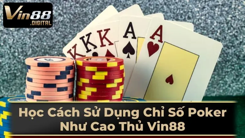 Ứng Dụng Các Chỉ Số Trong Poker